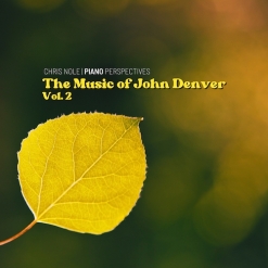Cover image of the album Piano Perspectives: The Music of John Denver, Vol. 2 by Chris Nole