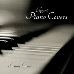 Cover image of the album Elegant Piano Covers by Christine Brown