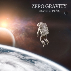Cover image of the album Zero Gravity by David J. Peña