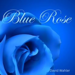 Cover image of the album Blue Rose (single) by David Wahler