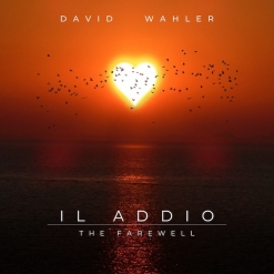 Cover image of the album Il Addio - The Farewell (single) by David Wahler