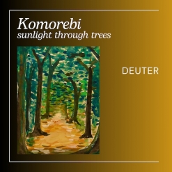 Cover image of the album Komorebi - Sunlight Through Trees by Deuter