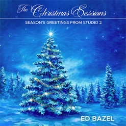 Cover image of the album The Christmas Sessions - Season's Greetings From Studio 2 by Ed Bazel