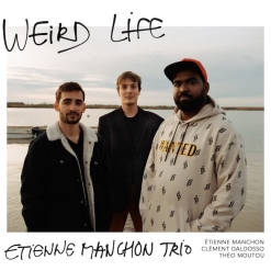 Cover image of the album Weird Life by Etienne Manchon Trio