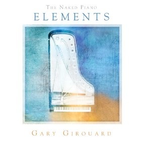 Cover image of the album The Naked Piano: Elements by Gary Girouard