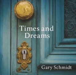 Cover image of the album Times and Dreams by Gary Schmidt