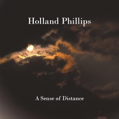 Cover image of the album A Sense of Distance by Holland Phillips