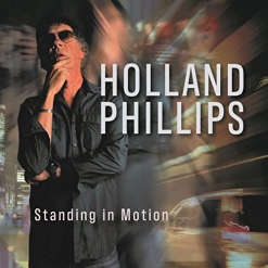 Cover image of the album Standing In Motion by Holland Phillips