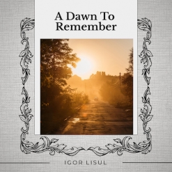 Cover image of the album A Dawn To Remember (single) by Igor Lisul