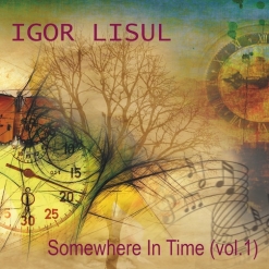 Cover image of the album Somewhere In Time, Vol. 1 by Igor Lisul