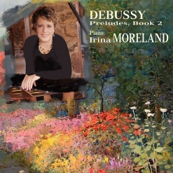 Cover image of the album Debussy: Preludes, Book 2 by Irina Moreland