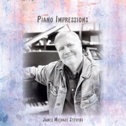 Cover image of the album Piano Impressions by James Michael Stevens