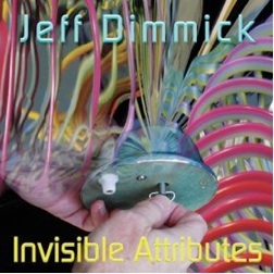 Cover image of the album Invisible Attributes by Jeff Dimmick