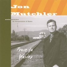 Cover image of the album Prone to Wander by Jon Mutchler