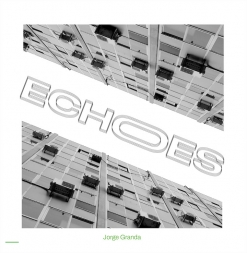 Cover image of the album Echoes by Jorge Granda