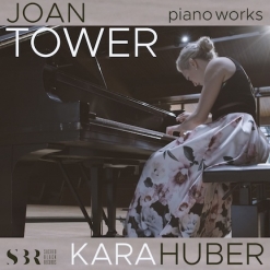 Cover image of the album Joan Tower Piano Works by Kara Huber