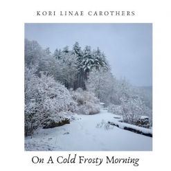 Cover image of the album On A Cold Frosty Morning by Kori Linae Carothers