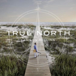 Cover image of the album True North by Lawson Rollins