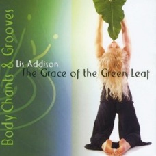 Cover image of the album The Grace of the Green Leaf: Body Chants and Grooves by Lis Addison