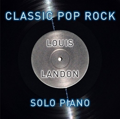 Cover image of the album Classic Pop Rock Solo Piano by Louis Landon