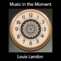 Cover image of the album Music In the Moment by Louis Landon