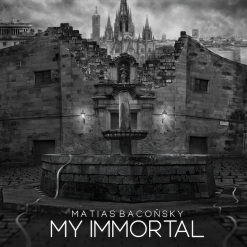 Cover image of the album My Immortal (single) by Matias Baconsky