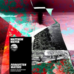 Cover image of the album Forgotten Waters EP by Matthew Mayer and The Outlaw Ocean Music Project