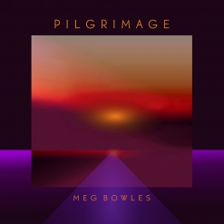 Cover image of the album Pilgrimage by Meg Bowles