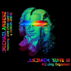 Cover image of the album J.S. Bach Suite III - A Living Organism by Michael Arbenz