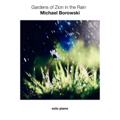 Cover image of the album Gardens of Zion in the Rain by Michael Borowski