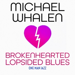 Cover image of the album Brokenhearted Lopsided Blues by Michael Whalen