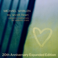 Cover image of the album My Secret Heart - 20th Anniversary Expanded Edition by Michael Whalen