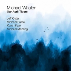 Cover image of the album Our April Tigers by Michael Whalen
