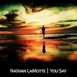 Cover image of the album You Say (single) by Nathan LaMotte