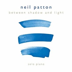 Cover image of the album Between Shadow and Light by Neil Patton