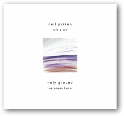 Cover image of the album Holy Ground - Impromptu Hymns by Neil Patton