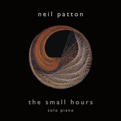 Cover image of the album The Small Hours by Neil Patton