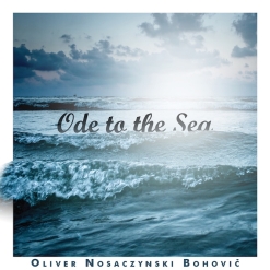 Cover image of the album Ode To the Sea by Oliver Nosaczynski Bohovic