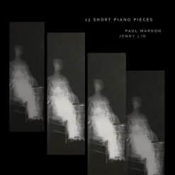Cover image of the album 13 Short Piano Pieces by Paul Maroon and Jenny Lin
