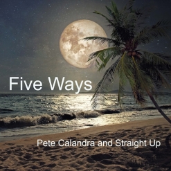 Cover image of the album Five Ways (single) by Pete Calandra and Straight Up