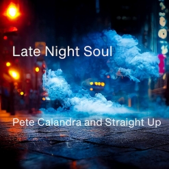 Cover image of the album Late Night Soul (single) by Pete Calandra and Straight Up
