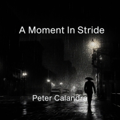 Cover image of the album A Moment In Stride (single) by Peter Calandra