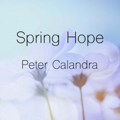 Cover image of the album Spring Hope single by Peter Calandra