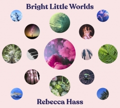 Cover image of the album Bright Little Worlds by Rebecca Hass