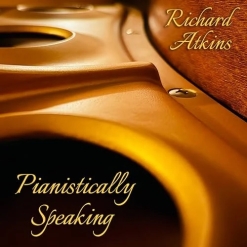 Cover image of the album Pianistically Speaking by Richard Atkins