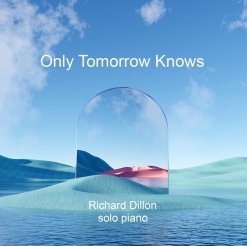 Cover image of the album Only Tomorrow Knows (single) by Richard Dillon