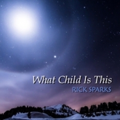 Cover image of the album What Child Is This? (single) by Rick Sparks
