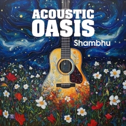 Cover image of the album Acoustic Oasis by Shambhu