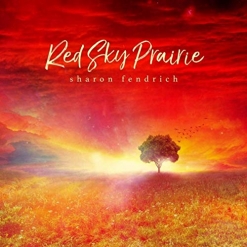 Cover image of the album Red Sky Prairie by Sharon Fendrich