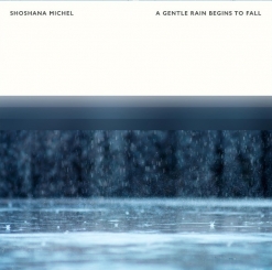 Cover image of the album A Gentle Rain Begins To Fall (single) by Shoshana Michel